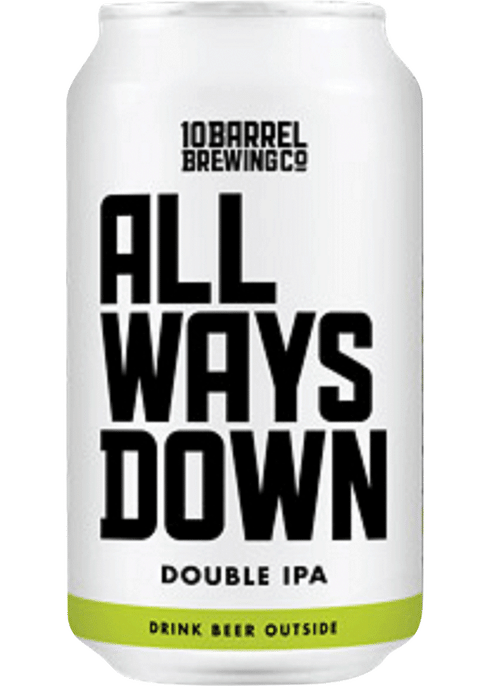 Are You Down? Because 10 Barrel Just Dropped a New Beer Called All Ways  Down - Cascade Business News